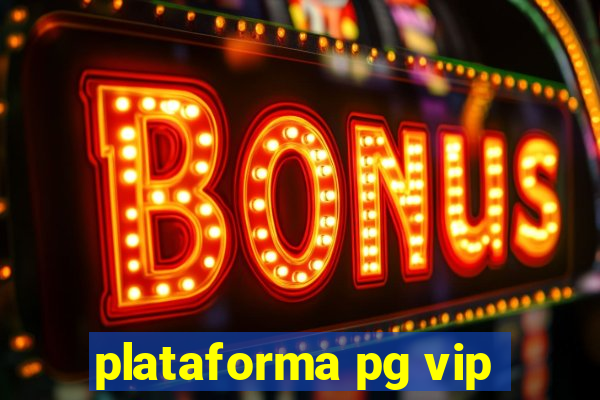 plataforma pg vip